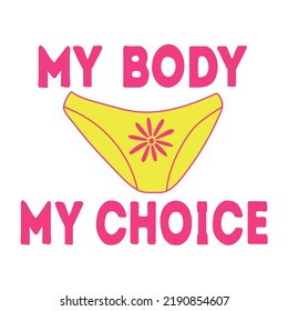 My body,  my choice  slogan. Keep abortion legal. Women's abortion rights poster.  Feminism Concept Placard.