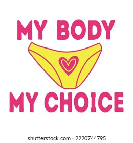 My body,  my choice  slogan. Keep abortion legal. Women's abortion rights poster.  Feminism Concept Placard.