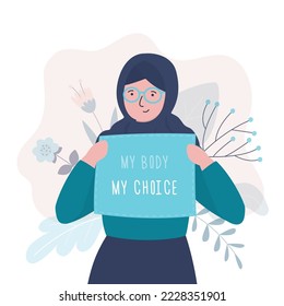 My body my choice - slogan or phrase. Arabic woman in hijab holding banner. Womens rights poster. Feminism placard. Resolute muslim female character portrait. Woman protest any purpose. Flat vector