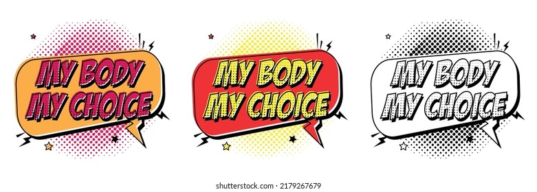 My body my choice in Speech Bubble. Color and black and white pop art poster. Protest against ban abortion in the USA. Phrase to support womens rights. Feminist quote in pop art style. Print for tee