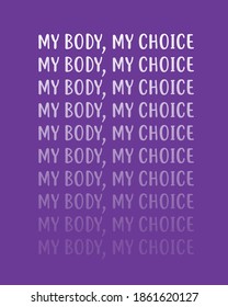 My body, my choice text_ Protest about right to abortion. 