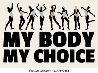 My body my choice. Vector placard with the lettering. Template for card, poster, banner, print for t-shirt, pin, badge, patch.