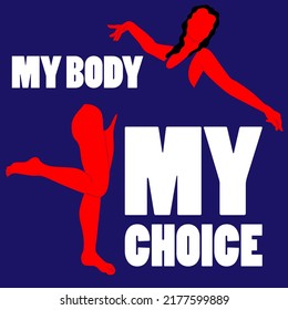 My body my choice. Vector placard with the lettering. Template for card, poster, banner, print for t-shirt, pin, badge, patch.