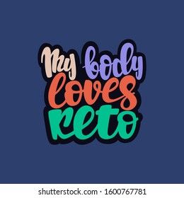 My body loves keto phrase. Illustration of Keto diet theme. Vector lettering. Design for cards, clothes and other