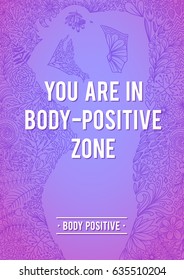 My body is normal. Body Positive Floral Poster. Silhouette of woman, shape of floral contour. Doodle Floral Design. Inspirational quote about body positive. Feminism Poster.