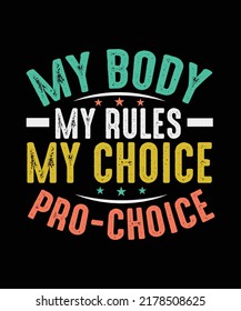 My body my rules my choice pro-choice Pro Choice T-shirt