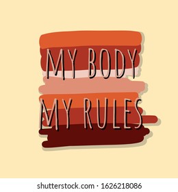 My Body My Rules, Creative Colorful Composition, Typography Slogan, Activism Protest, Body Positive, Society Freedom 
