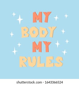 My body my rules handwritten phrase. Body positive concept flat illustration. Motivation inscription is great for poster, banner, t-shirt, postcard, sticker