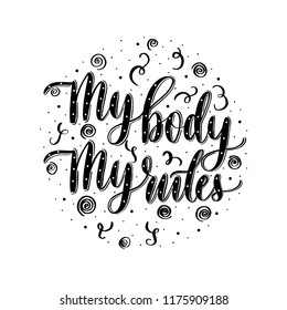 My body my rules - lettering vector inscription.