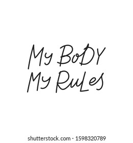 My body rules positive quote lettering. Calligraphy inspiration graphic design typography element. Hand written postcard. Cute simple black vector sign