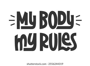 My Body My Rules Quote. Body Positive Short Slogan.