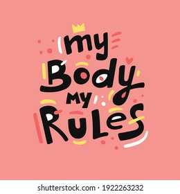 My Body My Rules quote, slogan, phrase. Hand drawn vector lettering. Sticker, poster, banner, print about self-love, mental health, body positive