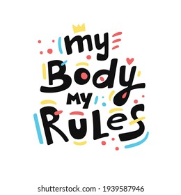 My Body My Rules quote, slogan, phrase. Hand drawn vector lettering. Sticker, poster, banner, print about mental health, body positive. Colorful flat vector illustration isolated on white background