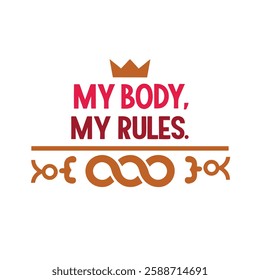  my body my rules typography calligraphy t-shirt design illustration on white background 