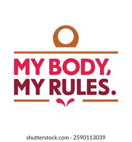 my body my rules   typography calligraphy t-shirt design illustration on white background 