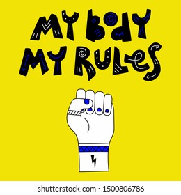 My body my rules vector hand drawn lettering and element of fighting fist of woman - Feminism quote, motivational women's slogan, modern woman rights concept - For T-shirt, sticker, poster, bag