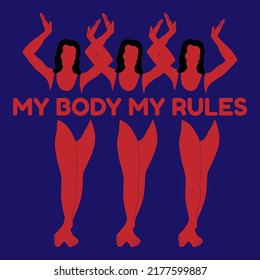 My body my rules. Vector placard with the lettering. Template for card, poster, banner, print for t-shirt, pin, badge, patch.