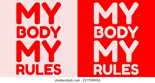 My body my rules. Vector placard with the lettering. Template for card, poster, banner, print for t-shirt, pin, badge, patch.