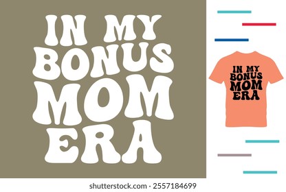 In my bonus mom era t shirt design