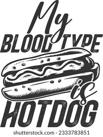 My Bood Type Is Hotdog - Hotdog Lover