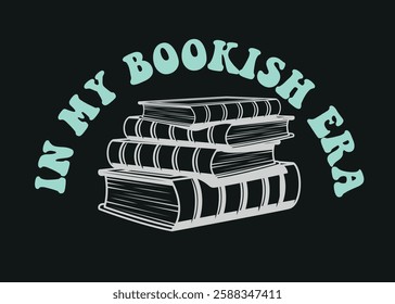 In my bookish era slogan vector illustration for t-shirt and other uses