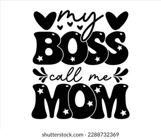 My boss Call Me Mom retro svg Design,Mom Quotes,Quotes about Mother,funny mom svg design,Mothers Day Svg,Mother's day typographic t shirt design, Mom Life Svg,