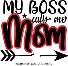 my boss calls me mom t-shirt design vector file