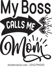 My Boss Calls Me Mom svg, Mom Boss SVG Design, Mom Boss quotes design