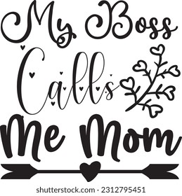 My Boss Calls Me Mom svg, Mom Boss SVG Design, Mom Boss quotes design