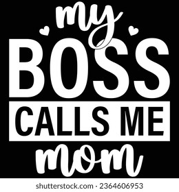 My Boss Calls Me Mom T-shirt Design