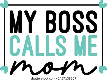 My Boss Calls Me Mom