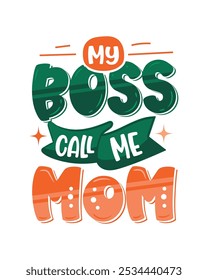 My Boss Calls Me Mom t shirt Mothers day t shirt