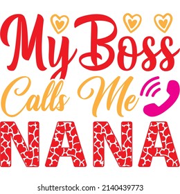 my boss calls me nana t-shirt design ,vector file.