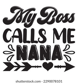 My Boss Calls Me Nana T-shirt Design Vector File