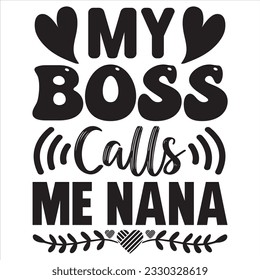 My Boss Calls Me Nana t-shirt design vector file