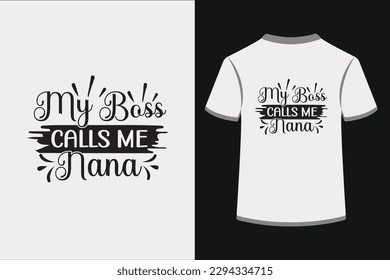 My Boss Calls Me Nana.This is an editable EPS vector file.