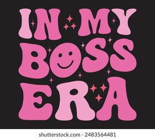 In My Boss Era svg,Boss Day T-shirt, Proud Boss, inspire boss day, Happy Bosses Day t shart, Great Boss
