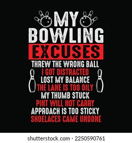 My Bowling Excuses Threw The Wrong Ball I Got Distracted Lost My Balance The Lane Is Too Oily My Thumb Stuck Pint Will Not Carry Approach Is Too Sticky Shoelaces Came Undone