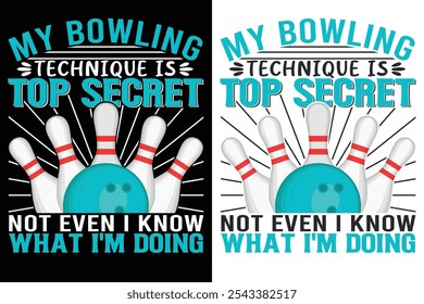 Mi técnica de Bowling es Top Secret Ni siquiera sé lo que estoy haciendo