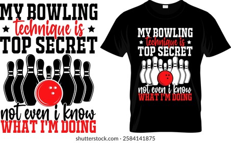 My Bowling Technique Is Top Secret Funny Bowling Bowler T-Shirt