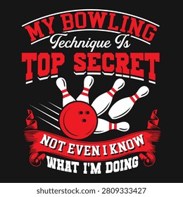 My Bowling Technique Is Top Secret Funny T-shirt Design