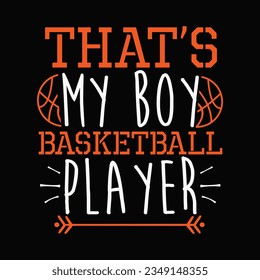 that’s my boy basketball player, Basketball SVG t-shirt design ,basketball T Shirt Design SVG Graphic svg