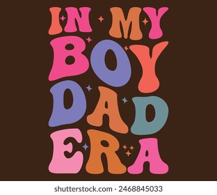 
In My Boy Dad Era T-shirt, Father's day svg,Typography dad day design, Happy Father's Day Shirt, ift For Fathers Day,cut file chirkut	