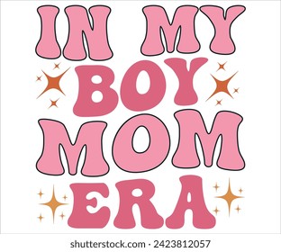 In My boy Mom Era Retro svg,Mom Era T-Shirt, Boy Mom Club svg,New Mom Gift, Mother's Day svg,Mama Quotes, Retro Mom Shirt, Cut File For Cricut, svg