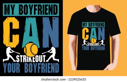 My Boyfriend Can Strikeout Your Boyfriend| Baseball T-shirt Design