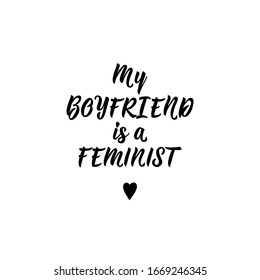 Mein Freund ist Feminist. Feministische Schrift. Kann für Druckbeutel, T-Shirts, Poster, Karten verwendet werden. Kalligraphie-Vektorillustration. Ink-Illustration