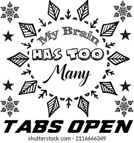 My Brain Has Too Many Tabs Open typography t-shirt design