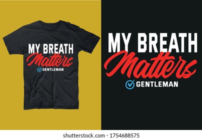 My breath matters gentleman-vector t shirt design