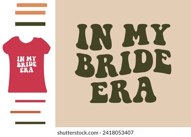 In my bride era t shirt design