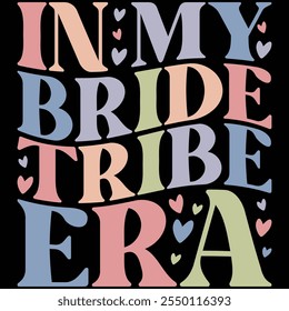 In My Bride Tribe Era T-shirt Design, T-shirt Design, Bride , Bride Shirt, Retro, Funny, Marriage, Bride Gift, Wedding, Engagement, T-shirt